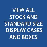 Shop All Stock and Standard Size Display Cases and Boxes Now