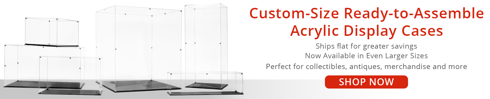 Custom Sized Ready to Assemble Acrylic Display Cases