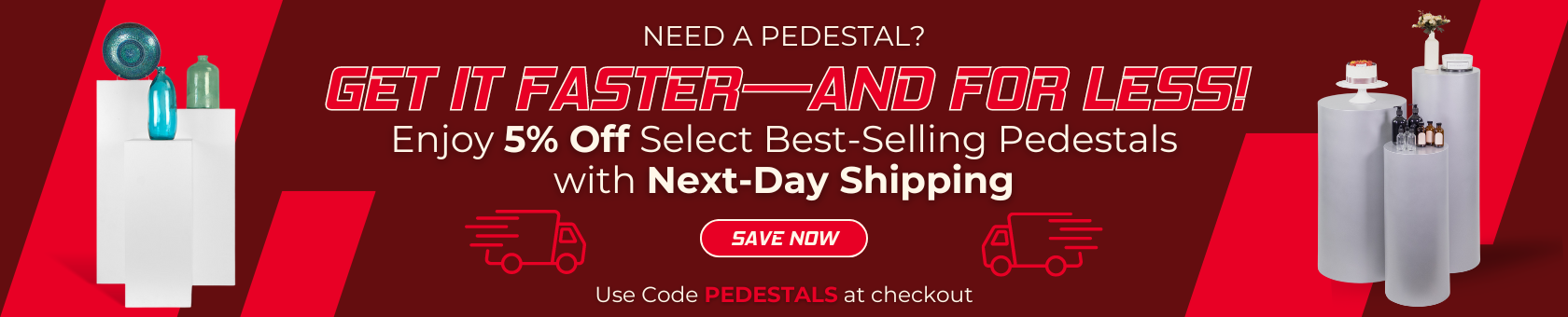 5% off & Next Day Shipping on Select In-Stock Pedestals